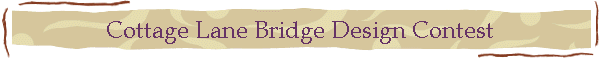 Cottage Lane Bridge Design Contest