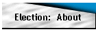 Election:  About