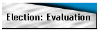 Election: Evaluation