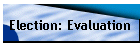 Election: Evaluation