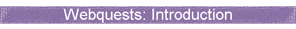 Webquests: Introduction