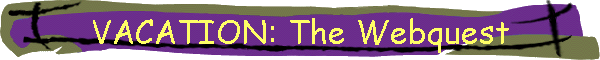 VACATION: The Webquest